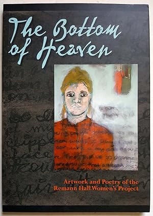 The Bottom of Heaven: Artwork and Poetry of the Remann Hall Women's Project