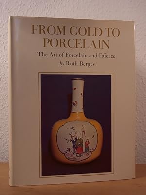 Imagen del vendedor de From Gold to Porcelain. The Art of Porcelain and Faence a la venta por Antiquariat Weber