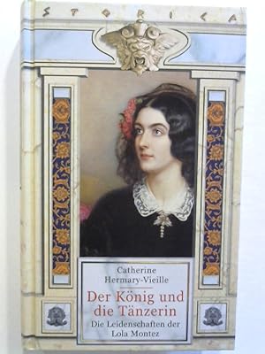 Imagen del vendedor de Der Knig und die Tnzerin - Die Leidenschaften der Lola Montez. a la venta por Buecherhof