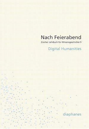 Immagine del venditore per Nach Feierabend 2013 Digital Humanities venduto da Bunt Buchhandlung GmbH