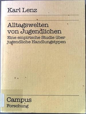 Alltagswelten von Jugendlichen : eine empirische Studie über jugendliche Handlungstypen. Campus F...