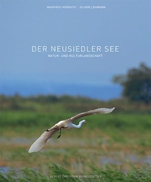 Immagine del venditore per Der Neusiedlersee: Natur- und Kulturlandschaft venduto da Antiquariat Maiwald