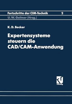 Bild des Verkufers fr Expertensysteme Steuern die Cad/Cam-Anwendung (Fortschritte der CIM-Technik, Band 2) zum Verkauf von Antiquariat Bookfarm