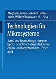 Bild des Verkufers fr Technologien fr Mikrosysteme : Stand und Entwicklung ; integrierte Optik, Schichttechniken, Mikromechanik, Halbleitertechniken, Faseroptik / Magdala Gronau (Hrsg.). Joachim Hafkesbrink . / Mikro- und Nanotechnik zum Verkauf von Antiquariat Bookfarm