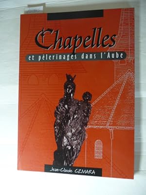 CHAPELLES ET PELERINAGES DANS L'AUBE