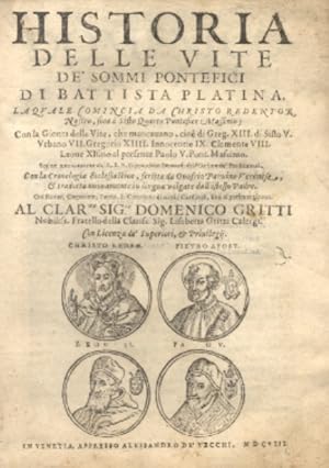 Bild des Verkufers fr Historia delle Vite dei Sommi Pontefici, la quale comincia da Christo Redentor Nostro, sino a Sisto Quarto Pontefice Massimo; con la gionta delle vite, che mancavano, cio di Greg: XIII , di Sisto V, Urbano VII, Gregorio XIIII, Innocentio IX, Clemente VIII, di Leone XI fino al presente Paolo V. Con la Cronologia Ecclesiastica scritta da Onofrio Panuino e tradotta nuovamente in lingua italiana dall'istesso Padre. Con i Nomi, Cognomi, Patrie e Titoli di tutti i Cardinali sino al presente giorno. zum Verkauf von Libreria M. T. Cicerone