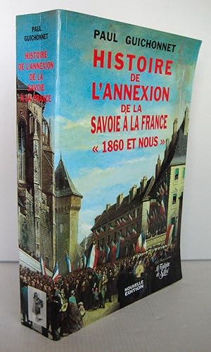 Image du vendeur pour Histoire de l'Annexion de la Savoie  la France "1860 et nous" mis en vente par Librairie Thot
