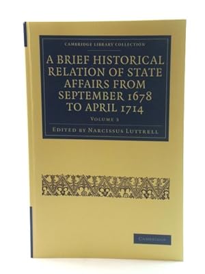 Seller image for A Brief Historical Relation of State Affairs from September 1678 to April 1714: Volume 3 for sale by PsychoBabel & Skoob Books