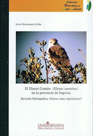 Bild des Verkufers fr EL ELANIO COMN (Elanus caeruleus) EN LA PROVINCIA DE SEGOVIA. zum Verkauf von Librera Torren de Rueda