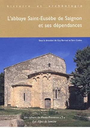 L'abbaye de Saint Eusèbe de Saignon (Vaucluse) et ses dépendances : histoire et Archéologie
