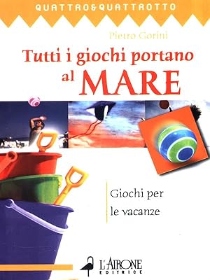 Bild des Verkufers fr Tutti i giochi portano al mare. Giochi per le vacanze zum Verkauf von Librodifaccia