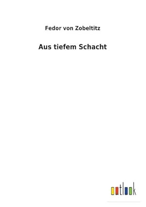 Seller image for Aus tiefem Schacht for sale by AHA-BUCH GmbH