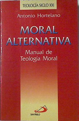 Immagine del venditore per Moral alternativa Manual de Teologa Moral venduto da Almacen de los Libros Olvidados