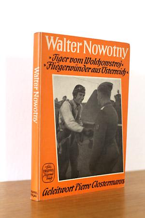 Walter Nowotny: Berichte aus dem Leben meines Bruders. Tiger von Wolchowstroj - Fliegerwunder aus...