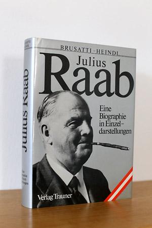 Seller image for Julius Raab - Eine Biographie in Einzeldarstellungen for sale by AMSELBEIN - Antiquariat und Neubuch