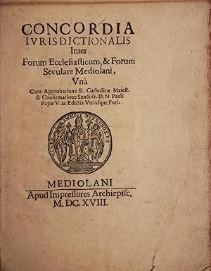 Seller image for Concordia iurisdictionalis inter forum Ecclesiasticum, & forum saeculare Mediolani., for sale by il Bulino libri rari