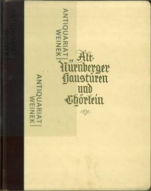 Alt-Nürnberger Haustüren und Chörlein. Mit einem Geleitwort von Hans Schermer.