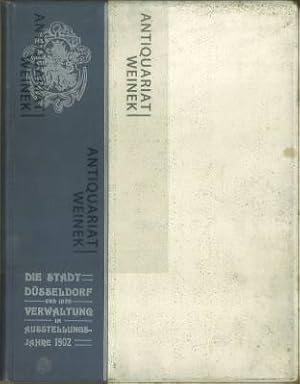 Seller image for Die Stadt Dsseldorf und ihre Verwaltung Im Ausstellungsjahre 1902. Festschrift im Auftrage des Oberbrgermeisters verfasst. for sale by Antiquariat Weinek