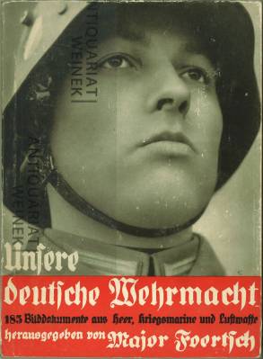 Unsere deutsche Wehrmacht. 185 Bilddokumente aus Heer, Kriegsmarine und Luftwaffe.