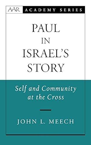 Imagen del vendedor de Paul in Israel's Story: Self and Community at the Cross (AAR Academy Series) a la venta por Bellwetherbooks