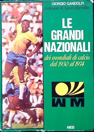 Seller image for Le grandi Nazionali dei mondiali di calcio dal 1930 al 1974 for sale by Librodifaccia