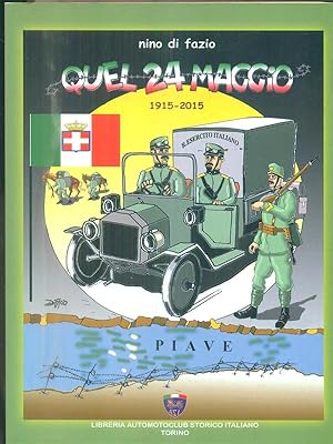 Image du vendeur pour Quel 24 maggio. 1915-2015 mis en vente par Librodifaccia