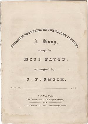 Wandering, wandering by the bright fountain. A song, sung by Miss Paton, arranged by S.T. Smith