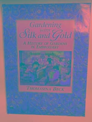 Bild des Verkufers fr Gardening with silk and gold: history of gardens in embroidery zum Verkauf von Cotswold Internet Books