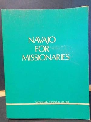 Navajo for Missionaries prepared and published by the Missionary Training Center of the Church of...