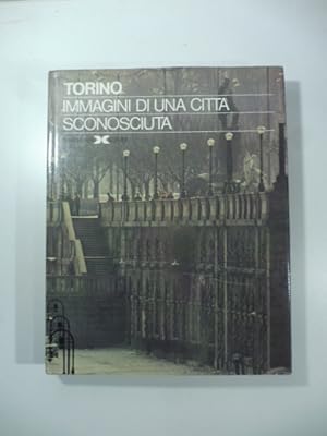 Bild des Verkufers fr Torino. Immagini di una citta' sconosciuta zum Verkauf von Coenobium Libreria antiquaria