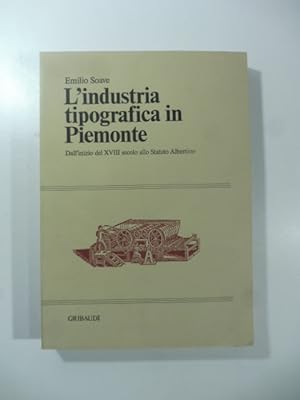 L'industria tipografica in Piemonte. Dall'inizio del XVII secolo allo Statuto albertino