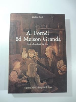 Al Fornel ed Meison Granda. Storia e legenda dla Val Susa