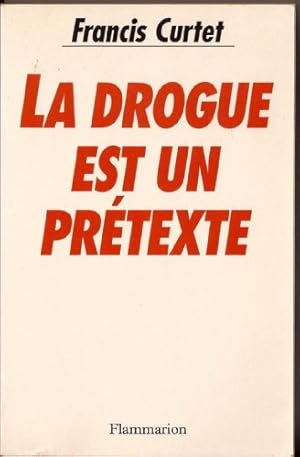 Image du vendeur pour La drogue est un prtexte mis en vente par librairie philippe arnaiz