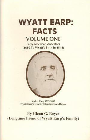 Wyatt Earp: Facts Volume 1 Early American Ancestors (1680-to Wyatts Birth In 1848)