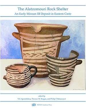 Image du vendeur pour Alatzomouri Rock Shelter : An Early Minoan III Deposit in Eastern Crete mis en vente par GreatBookPrices