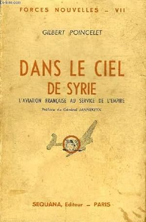 Seller image for DANS LE CIEL DE SYRIE L'AVIATION FRANCAISE AU SERVICE DE L'EMPIRE - COLLECTION FORCES NOUVELLES VII. for sale by Le-Livre