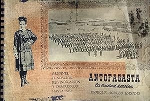 Imagen del vendedor de Antofagasta " La ciudad Heroica ". Aspectos histricos mas sobresalientes de su vida y desarrollo : 1879-1978. Primer Tomo a la venta por Librera Monte Sarmiento