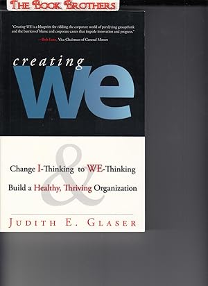 Imagen del vendedor de Creating We: Change I-Thinking to We-Thinking and Build a Healthy, Thriving Organization (SIGNED) a la venta por THE BOOK BROTHERS
