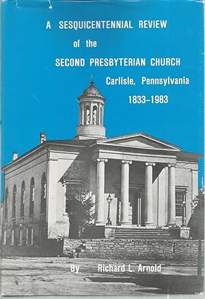 A Sesquicentennial Review of the Second Presbyterian Church Carlisle, Pennsylvania 1833-1983