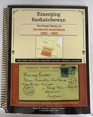 Imagen del vendedor de Emerging Saskatchewan: The Postal History of Territorial Assiniboia 1882-1905 a la venta por Attic Books (ABAC, ILAB)