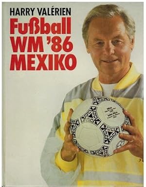 Fußball-WM ` 86 Mexiko. XIII. Fußball-Weltmeisterschaft vom 31. 5. - 29. 6. 1986. Redaktion Chris...