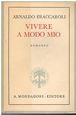 Bild des Verkufers fr Vivere a modo mio. Romanzo. Arnoldo Fraccaroli. zum Verkauf von Antiquariat Appel - Wessling