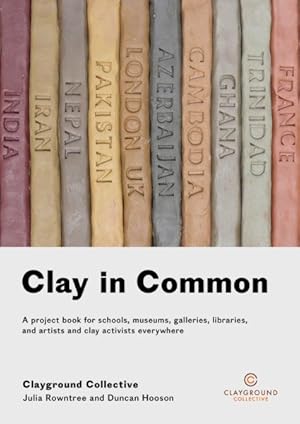 Seller image for Clay in Common : A Project Book for Schools, Museums, Galleries, Libraries and Artists and Clay Activists Everywhere for sale by GreatBookPrices