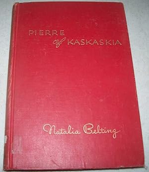 Image du vendeur pour Pierre of Kaskakia, Pioneer boy of New France mis en vente par Easy Chair Books