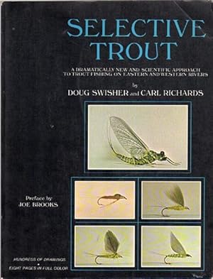 Image du vendeur pour Selective Trout. A Dramatically New and Scientific Approach to Trout Fishing on Eastern and Western Rivers. Preface by Joe Brooks. mis en vente par Time Booksellers