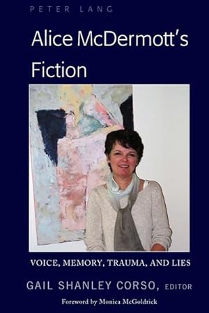 Bild des Verkufers fr Alice McDermott's Fiction : Voice, Memory, Trauma, and Lies zum Verkauf von AHA-BUCH GmbH