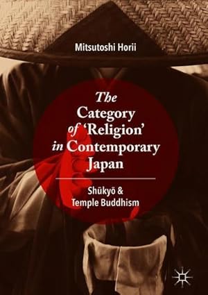 Bild des Verkufers fr The Category of Religion in Contemporary Japan : Shky and Temple Buddhism zum Verkauf von AHA-BUCH GmbH