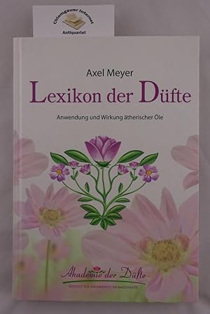 Lexikon der Düfte. Anwendung und Wirkung ätherischer Öle.