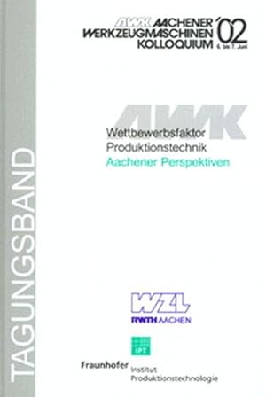 Seller image for Wettbewerbsfaktor Produktionstechnik: Aachener Perspektiven - Aachener Werkzeugmaschinen-Kolloquium 2002 for sale by Antiquariat Bookfarm