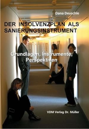 Bild des Verkufers fr Der Insolvenzplan als Sanierungsinstrument: Grundlagen, Instrumente, Perspektiven zum Verkauf von Antiquariat Bookfarm